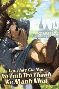 Bậc Thầy Giả Mạo Vô Tình Trở Thành Kẻ Mạnh Nhất
